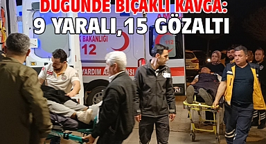 Düğünde bıçaklı kavga: 9 yaralı, 15 gözaltı