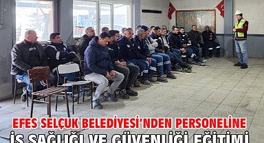 Efes Selçuk Belediyesi'nden Personeline İş Sağlığı ve Güvenliği Eğitimi