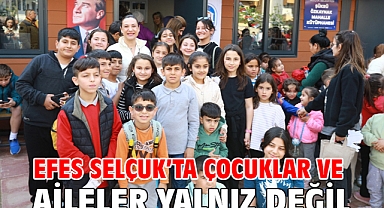 Efes Selçuk’ta çocuklar ve aileler yalnız değil