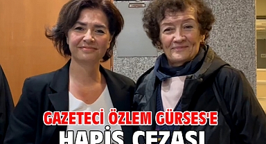 Gazeteci Özlem Gürses'e hapis cezası!