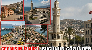 Geçmişin İzmir'i, Bugünün Gözünden
