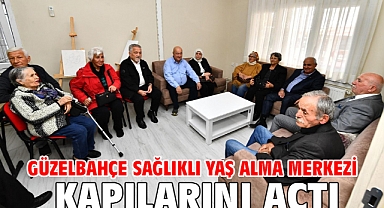 Güzelbahçe Sağlıklı Yaş Alma Merkezi kapılarını açtı