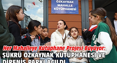 Her Mahalleye Kütüphane Projesi Büyüyor: Şükrü Özkaynak Kütüphanesi ve Direniş Parkı açıldı