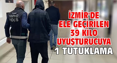 İzmir'de ele geçirilen 39 kilo uyuşturucuya 1 tutuklama