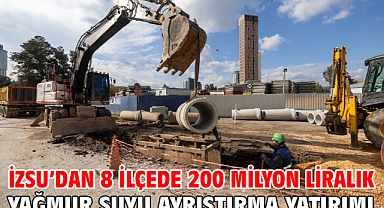 İZSU’dan 8 ilçede 200 milyon liralık yağmur suyu ayrıştırma yatırımı