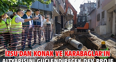 İZSU'dan Konak ve Karabağlar'ın altyapısını güçlendirecek dev proje