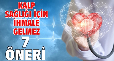 KALP SAĞLIĞI İÇİN İHMALE GELMEZ 7 ÖNERİ!