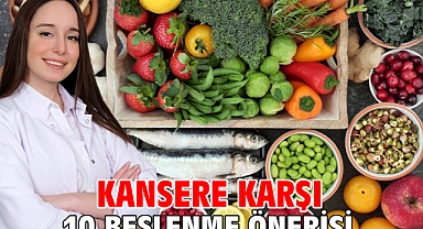 KANSERE KARŞI 10 BESLENME ÖNERİSİ!