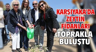 Karşıyaka’da zeytin fidanları toprakla buluştu