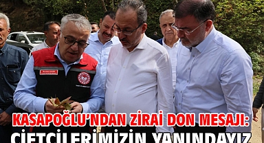Kasapoğlu’ndan Zirai Don Mesajı: Çiftçilerimizin Yanındayız