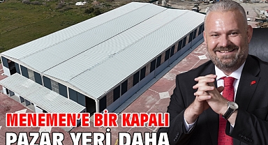 Menemen'e bir kapalı pazar yeri daha