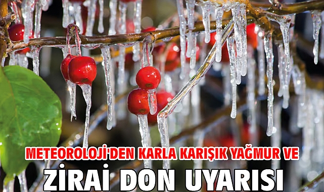 Meteoroloji'den karla karışık yağmur ve zirai don uyarısı
