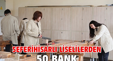 Seferihisarlı liselilerden 50 bank