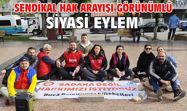 Sendikal Hak Arayışı Görünümlü Siyasi Eylem