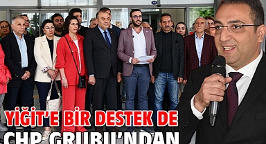 Yiğit’e bir destek de CHP Grubu’ndan