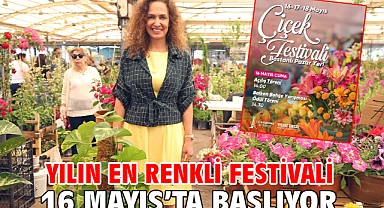 Yılın en renkli festivali 16 Mayıs’ta başlıyor