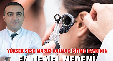 Yüksek sese maruz kalmak işitme kaybının en temel nedeni