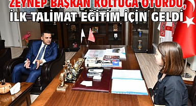 Zeynep Başkan Koltuğa Oturdu, İlk Talimat Eğitim İçin Geldi
