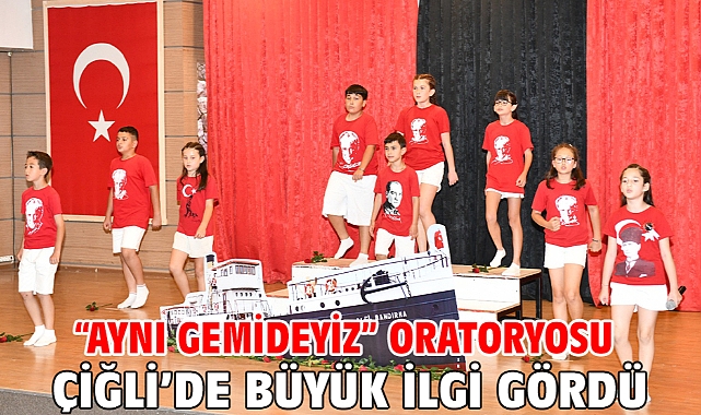 “Aynı Gemideyiz” Oratoryosu Çiğli’de büyük ilgi gördü