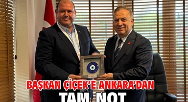 Başkan Çiçek’e Ankara’dan Tam Not