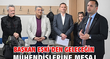 Başkan Eşki’den geleceğin mühendislerine mesaj