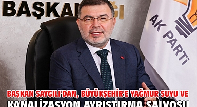 Başkan Saygılı'dan, Büyükşehir'e yağmur suyu ve kanalizasyon ayrıştırma salvosu!