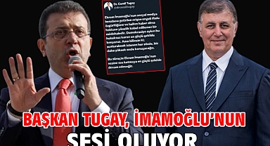 Başkan Tugay, İmamoğlu’nun Sesi Oluyor