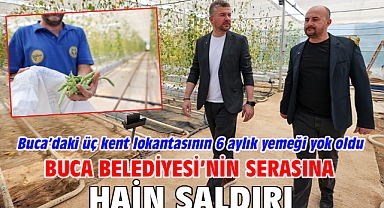 Buca Belediyesi’nin serasına hain saldırı