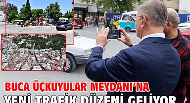 Buca Üçkuyular Meydanı’na yeni trafik düzeni geliyor