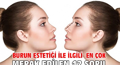 BURUN ESTETİĞİ İLE İLGİLİ EN ÇOK MERAK EDİLEN 12 SORU !