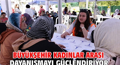 Büyükşehir kadınlar arası dayanışmayı güçlendiriyor