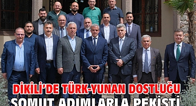 Dikili’de Türk-Yunan Dostluğu Somut Adımlarla Pekişti