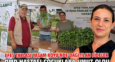 Efes Tarlası Yaşam Köyü’nde Dağıtılan Fideler DMD Hastası Çocuklara Umut Oldu