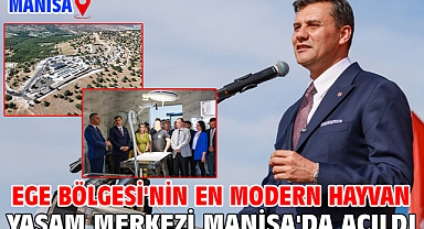 Ege Bölgesi'nin En Modern Hayvan Yaşam Merkezi Manisa'da Açıldı