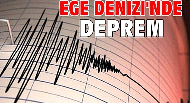 Ege Denizi'nde Deprem