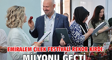 Emiralem Çilek Festivali rekor kırdı: Milyonu geçti
