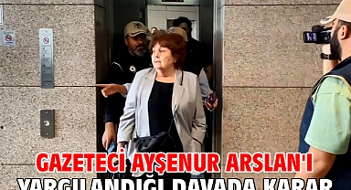 Gazeteci Ayşenur Arslan'ı yargılandığı davada karar