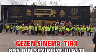'Gezen Sinema' TIR'ı 895 bin seyirciye ulaştı