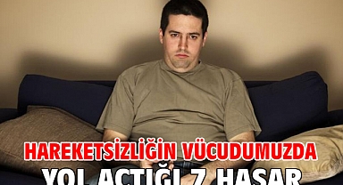 HAREKETSİZLİĞİN VÜCUDUMUZDA YOL AÇTIĞI 7 HASAR