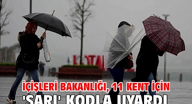 İçişleri Bakanlığı, 11 kent için 'sarı' kodla uyardı