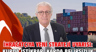 İhracatçıya Yeni Strateji Uyarısı: Kurda İstikrar, Kârda Belirsizlik