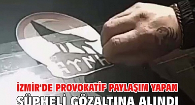 İzmir'de provokatif paylaşım yapan şüpheli gözaltına alındı