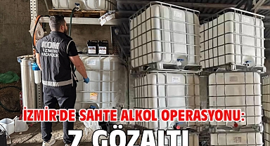 İzmir'de sahte alkol operasyonu: 7 gözaltı