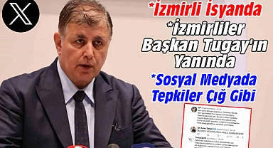 İzmirli İsyanda İzmirliler Başkan Tugay'ın Yanında Sosyal Medyada Tepkiler Çığ Gibi