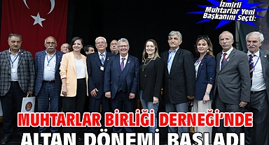 İzmirli Muhtarlar Yeni Başkanını Seçti: Muhtarlar Birliği Derneği'nde Altan dönemi başladı