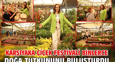 Karşıyaka Çiçek Festivali binlerce doğa tutkununu buluşturdu