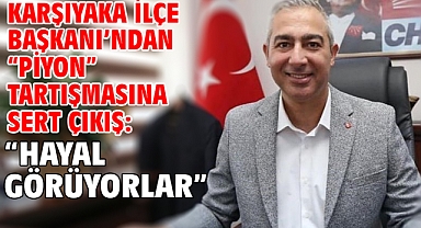 Karşıyaka İlçe Başkanı'ndan 