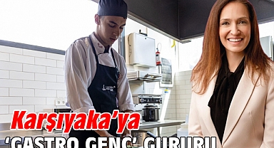 Karşıyaka’ya ‘Gastro Genç’ gururu