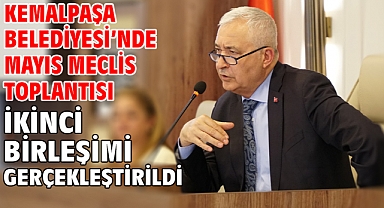 Kemalpaşa Belediyesi’nde Mayıs Meclis Toplantısı İkinci Birleşimi Gerçekleştirildi