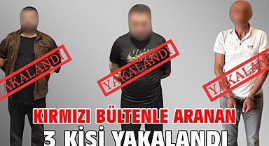 Kırmızı bültenle aranan 3 kişi yakalandı
